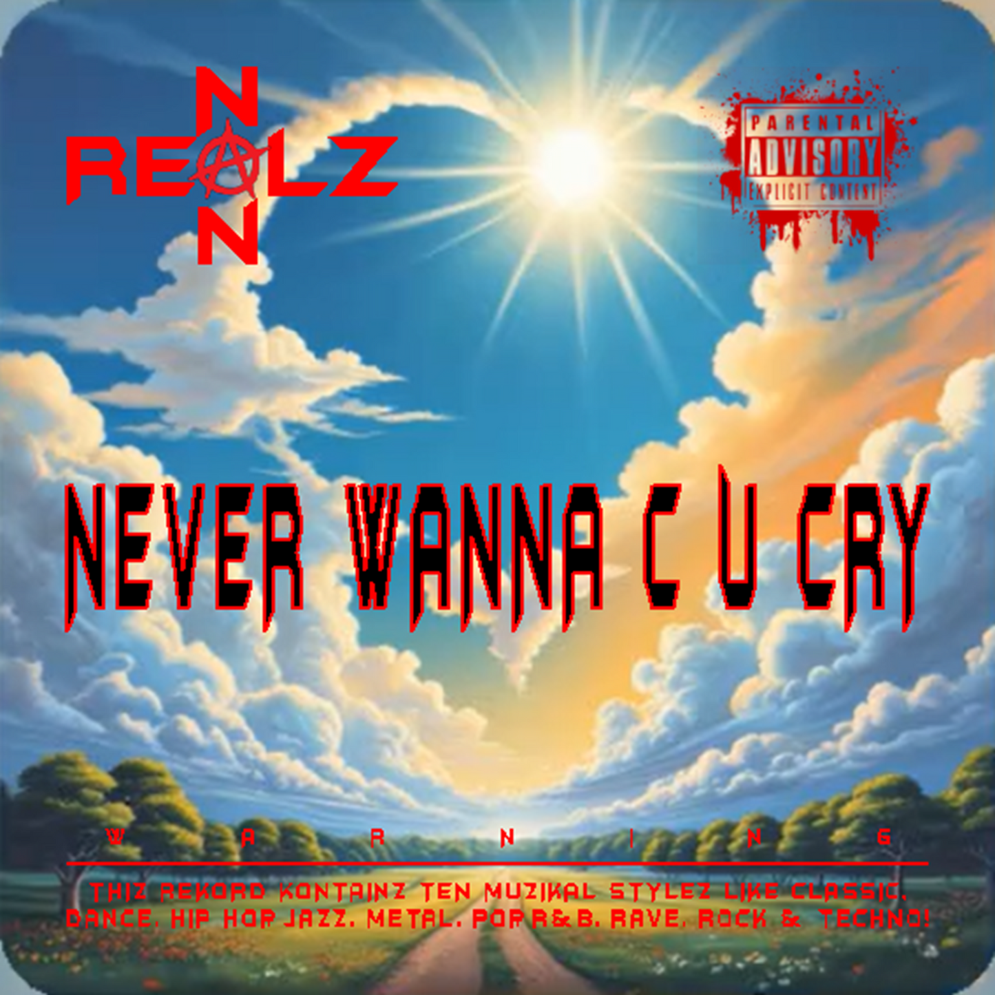 NON REALZ: NEVER WANNA C U CRY