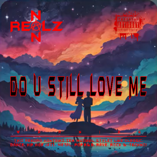 NON REALZ: DO U STILL LOVE ME