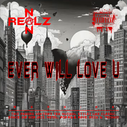 NON REALZ: EVER WILL LOVE U