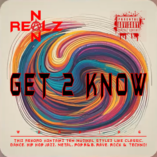 NON REALZ: GET 2 KNOW